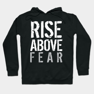 Rise Above Fear Hoodie